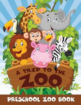 Paperback A Trip to the Zoo: Preschool Zoo Book