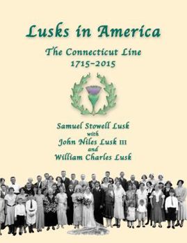 Paperback Lusks In America 1715-2015: Genealogy and Family History of the Descendants of the Connecticut Lusk Book