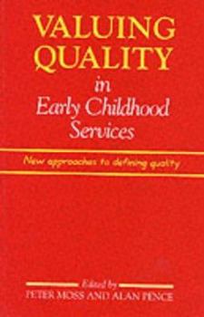 Valuing Quality in Early Childhood Services: New Approaches to Defining Quality (Early Childhood Education Series (Teachers College Pr))