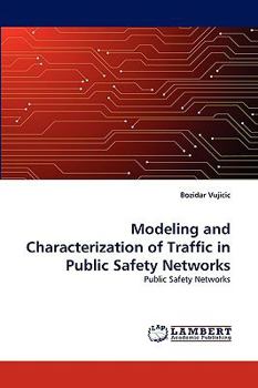 Paperback Modeling and Characterization of Traffic in Public Safety Networks Book
