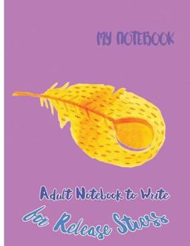 Paperback My Notebook: Adult Notebook to Write for Release Stress Book