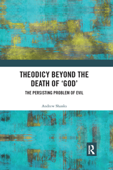 Paperback Theodicy Beyond the Death of 'God': The Persisting Problem of Evil Book