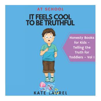 Paperback It Feels Cool To Be Truthful At School - Honesty Books for Kids - Telling The Truth for Toddlers: Telling the Truth Books for Kids, Telling the Truth Book