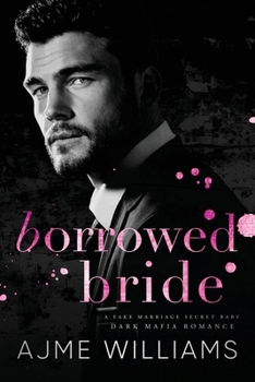 Paperback Borrowed Bride: A Fake Marriage, Secret Baby, Dark, Mafia Romance Book