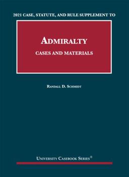 Paperback Cases and Materials on Admiralty: Case, Statute, and Rule Supplement, 2021 Edition (University Casebook Series) Book