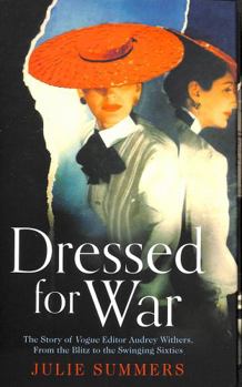 Hardcover Dressed for War: The Story of Vogue Editor Audrey Withers, from the Blitz to the Swinging Sixties Book