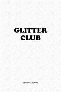 Paperback Glitter Club: A 6x9 Inch Notebook Journal Diary With A Bold Text Font Slogan On A Matte Cover and 120 Blank Lined Pages Makes A Grea Book