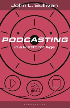 Hardcover Podcasting in a Platform Age: From an Amateur to a Professional Medium Book