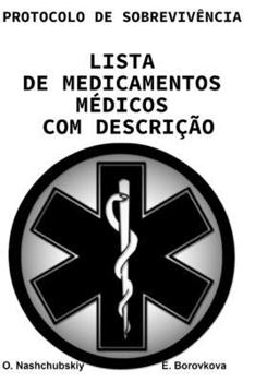 Protocolo de sobrevivência. Lista de medicamentos com descrições. (Portuguese Edition)