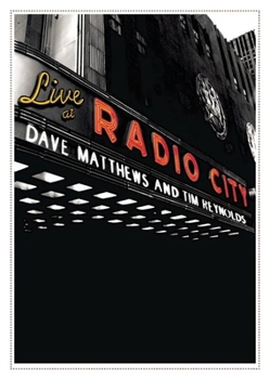 Dave Matthews and Tim Reynolds: Live At Radio City