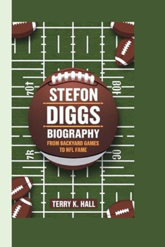 Paperback Stefon Diggs Biography: From Backyard Games to NFL Fame Book