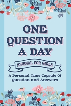 Paperback One Question A Day A Personal Time Capsule Q & A A Day Journal: One Line A Day Journal Hardcover -Question And Answer Journal , Journal For Girls Book