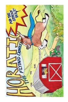 Paperback Horatio The Flying Donkey: & The Sprout Bolt (2nd Edition) Book