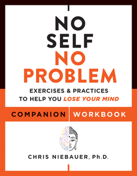Paperback No Self, No Problem Companion Workbook: Exercises & Practices to Help You Lose Your Mind Book