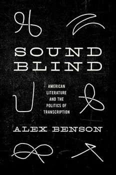 Sound-Blind: American Literature and the Politics of Transcription