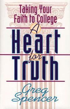 Paperback A Heart for Truth: Taking Your Faith to College Book