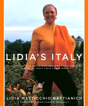 Hardcover Lidia's Italy: 140 Simple and Delicious Recipes from the Ten Places in Italy Lidia Loves Most: A Cookbook Book
