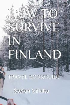 Paperback How to Survive in Finland: Travel Bookguide Book