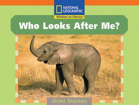 Paperback Windows on Literacy Step Up (Science: Animals Around Us): Who Looks After Me? Book