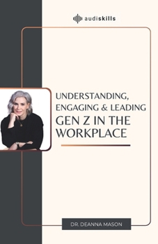 Paperback Understanding, Engaging & Leading Gen Z in the Workplace Book