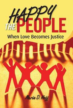 Paperback Happy the People: When Love Becomes Justice Book
