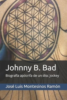 Paperback Johnny B. Bad: Biografía apócrifa de un disc jockey [Spanish] Book