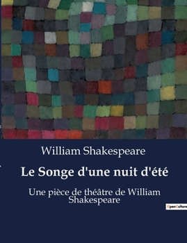 Paperback Le Songe d'une nuit d'été: Une pièce de théâtre de William Shakespeare [French] Book
