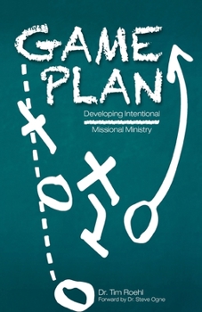 Paperback Game Plan: Developing Intentional Missional Ministry Book