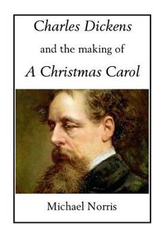 Paperback Charles Dickens and the making of A CHRISTMAS CAROL Book