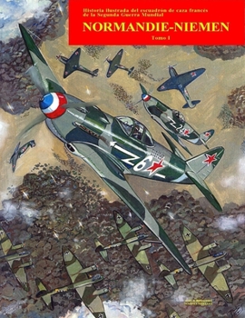 Paperback Normandie-Niemen Volumen I: Historia ilustrada del famoso escuadrón de caza francés en Rusia durante la Segunda Guerra Mundial [Spanish] Book