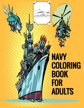 Paperback Navy Coloring Book For Adults: 40 Large Images 8.5" X 11", Ships, Fighter Jets, Sailors, Aircraft Carriers, SEALS, Helicopters. Book