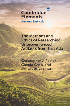 Paperback The Methods and Ethics of Researching Unprovenienced Artifacts from East Asia Book