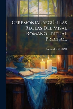Paperback Ceremonial SegÃ°n Las Reglas Del Misal Romano ...ritual Preciso... [Spanish] Book