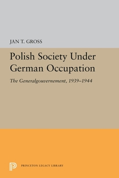 Hardcover Polish Society Under German Occupation: The Generalgouvernement, 1939-1944 Book