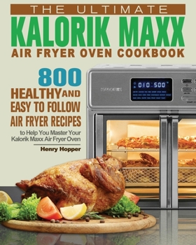 Paperback The Ultimate Kalorik Maxx Air Fryer Oven Cookbook Book