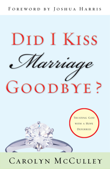 Paperback Did I Kiss Marriage Goodbye?: Trusting God with a Hope Deferred Book
