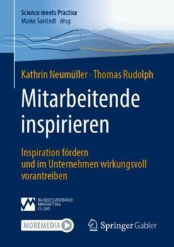 Paperback Mitarbeitende Inspirieren: Inspiration Fördern Und Im Unternehmen Wirkungsvoll Vorantreiben [German] Book