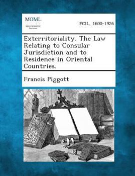 Paperback Exterritoriality. the Law Relating to Consular Jurisdiction and to Residence in Oriental Countries. Book