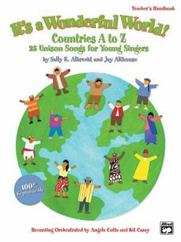 Paperback It's a Wonderful World! Countries A to Z - 25 Unison Songs for Young Singers (Teacher's Handbook & CD) Book