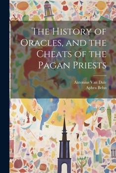 Paperback The History of Oracles, and the Cheats of the Pagan Priests Book