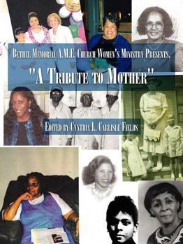 Bethel Memorial A.M.E. Church Women's Ministry Presents, a Tribute to Mother