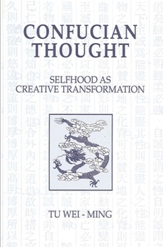Paperback Confucian Thought: Selfhood as Creative Transformation Book