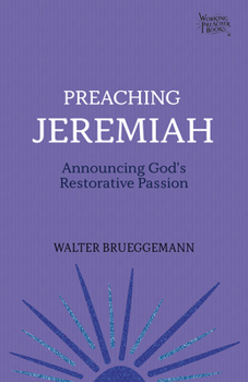 Paperback Preaching Jeremiah: Announcing God's Restorative Passion Book