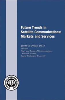 Paperback Future Trends in Satellite Communications: Markets and Services Book