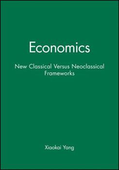 Hardcover Economics: New Classical Versus Neoclassical Frameworks Book