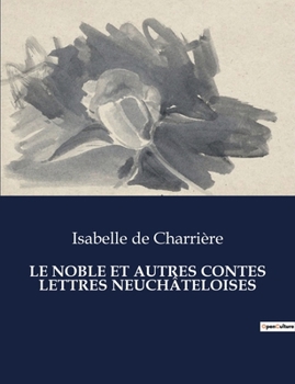 Paperback Le Noble Et Autres Contes Lettres Neuchâteloises [French] Book