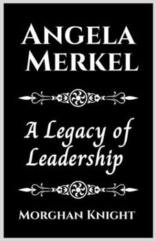 Paperback Angela Merkel: A Legacy of Leadership Book