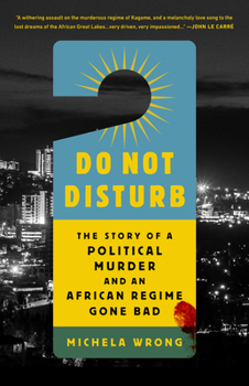 Paperback Do Not Disturb: The Story of a Political Murder and an African Regime Gone Bad Book