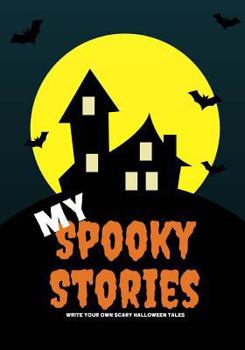 Paperback My Spooky Stories: Write Your Own Scary Halloween Tales, 100 Pages, Pumpkin Orange Book