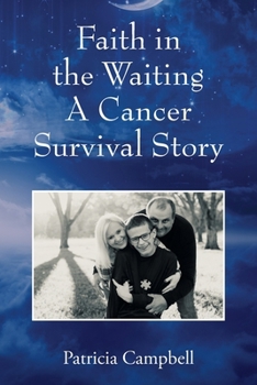 Paperback Faith in the Waiting A Cancer Survival Story Book